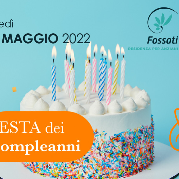 Fossati | Festa dei compleanni maggio 2022