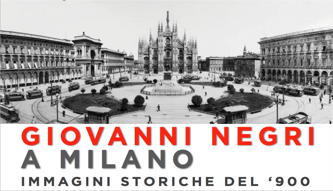 Mostra fotografica: Giovanni Negri a Milano – Immagini storiche del Novecento