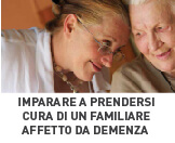 IMPARARE A PRENDERSI CURA DI UN FAMILIARE AFFETTO DA DEMENZA